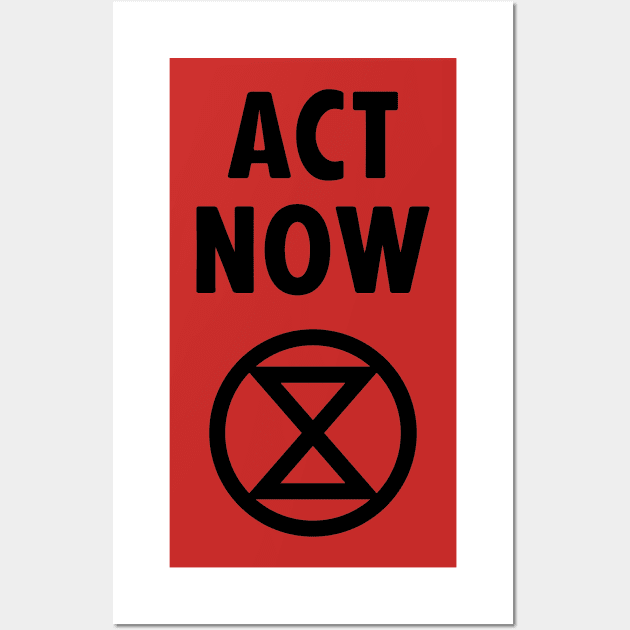 Act Now! Wall Art by RisingAboveBedlam